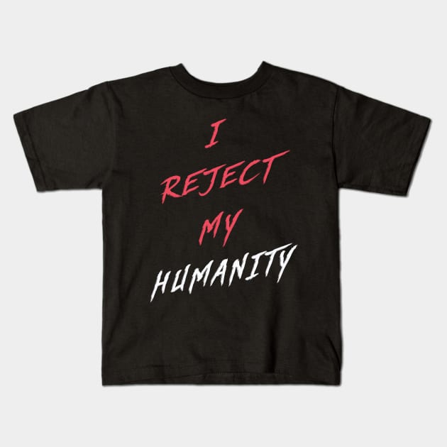 Scarlet | I Reject My Humanity Kids T-Shirt by MaknArt